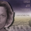 LINDA JOY THOMAS: I Am Someone...A Musical Celebration Of Who We Are