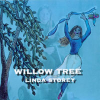 LINDA STOREY: Willow Tree