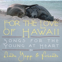 Linda Yapp : For the Love of Hawaii (Songs for the Young at Heart)