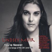 LINDSEY MUIR: You're Nearer - Love Songs of the 30's and 40's