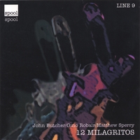John Butcher, Gino Robair & Matthew Sperry : Twelve Milagritos