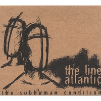 The Line Atlantic : The Subhuman Condition