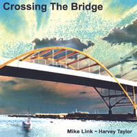 MIKE LINK~HARVEY TAYLOR: Crossing The Bridge