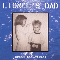 LIONEL'S DAD: Break The Normal