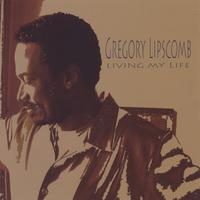Gregory Lipscomb : Living My Life
