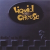 LIQUID CHEESE: Kickin' Up in the Night