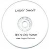 LIQUOR SWEET: We're Only Human