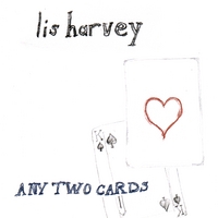 Lis Harvey : Any Two Cards