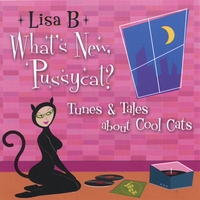 Lisa B (Lisa Bernstein) : What's New, Pussycat?