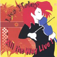 Lisa Haley : All the Way Live!