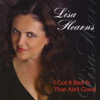 Lisa Hearns : I Got It Bad And That Ain't Good