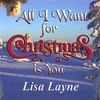 LISA LAYNE: All I Want For Christmas Is You