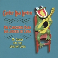 CANTOR LISA LEVINE: Mis Canciones Para Los Judios de Cuba