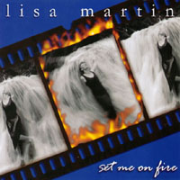 LISA MARTIN: Set Me On Fire