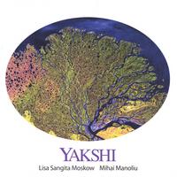 Lisa Sangita Moskow & Mihai Manoliu : Yakshi