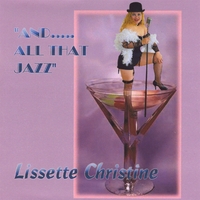 Lissette Christine : And....All That Jazz