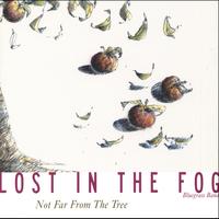 Lost In The Fog : Not Far From The Tree