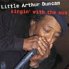 LITTLE ARTHUR DUNCAN: Singin' With The Sun