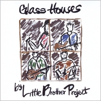 Little Brother Project : Glass Houses