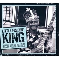 Little Freddie King: Messin' Around Tha House