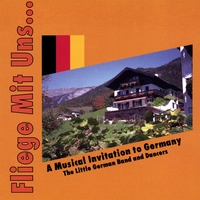 Little German Band and Dancers : Fliege mit Uns