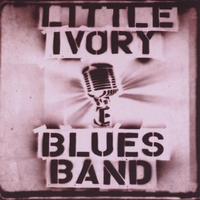Little Ivory Blues Band : Little Ivory Blues Band