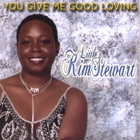 Little Kim Stewart : You Give Me Good Loving