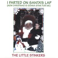 The Little Stinkers : I Farted on Santa's Lap (Now Christmas is Gonna Stink for Me)
