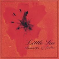 LITTLE SUE: Chimneys & Fishes