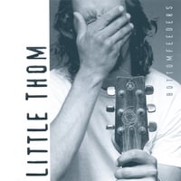 LITTLE THOM: Bottomfeeders