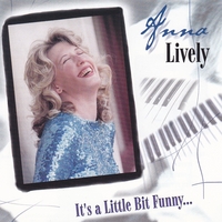 ANNA LIVELY: It's a Little Bit Funny...