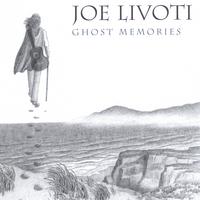 Joe Livoti : Ghost Memories