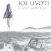 JOE LIVOTI: Ghost Memories