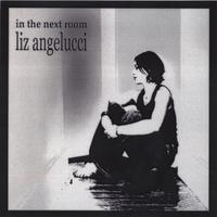liz angelucci : in the next room