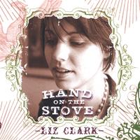 Liz Clark : Hand On the Stove