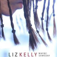 Liz Kelly : Maybe Someday