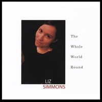 LIZ SIMMONS: The Whole World Round