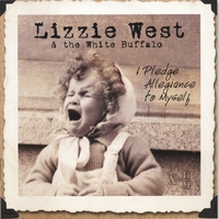 Lizzie West & the White Buffalo : I Pledge Allegiance to Myself