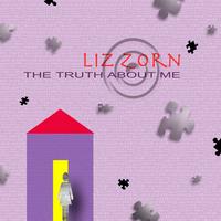LIZ ZORN: The Truth About Me