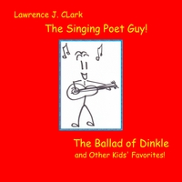 LAWRENCE J. CLARK: The Ballad of Dinkle and Other Kids' Favorites