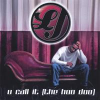 LJ feat. Yung Ro' : U Call It [ The Hoo Doo] Single