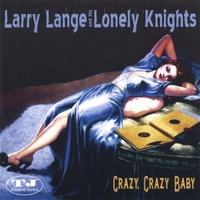 Larry Lange And His Lonely Knights : Crazy, Crazy Baby