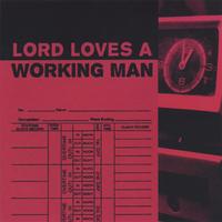 Lord Loves A Working Man : Lord Loves A Working Man