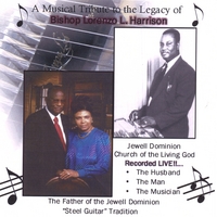 Bishop Lorenzo L. Harrison : A Musical Tribute to the Legacy of Bishop Lorenzo L. Harrison, The Husband, The Man, The Musican