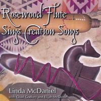 Linda McDaniel : Rosewood Flute Sings Creation Songs