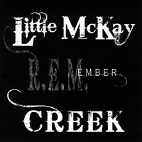 Little McKay Creek : Remember