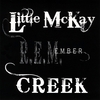 LITTLE MCKAY CREEK: Remember