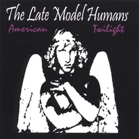 Late Model Humans : American Twilight