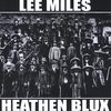 LEE MILES: Heathen Blux