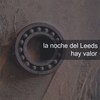 LA NOCHE DEL LEEDS: Hay Valor